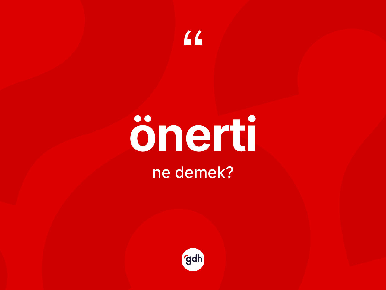 Önerti kelimesinin sözlükteki tanımı nedir? Önerti kelimesinin TDK anlamı nedir?