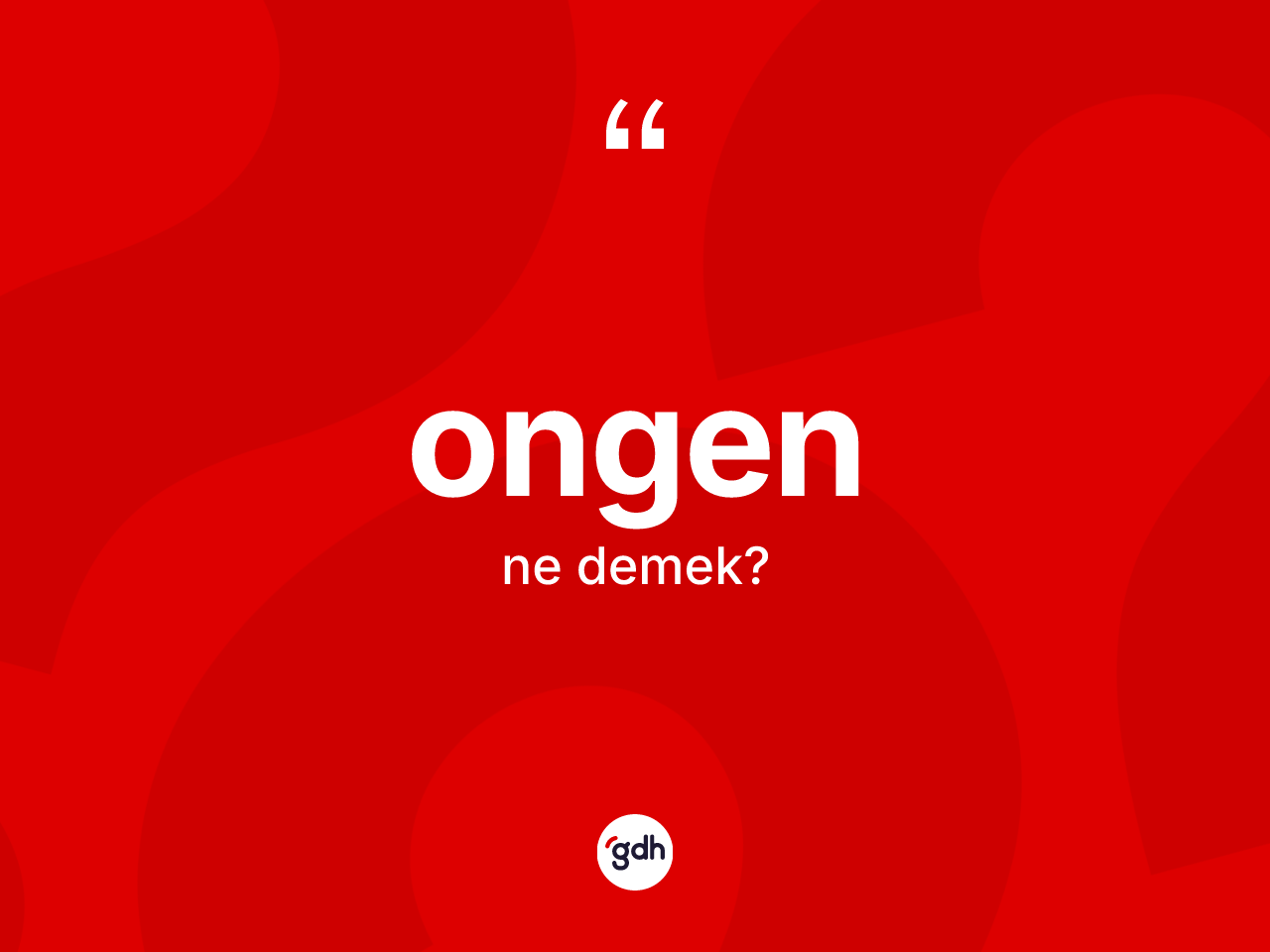 Ongen kelimesinin anlamı nedir? Ongenin TDK'ya göre anlamı nedir?