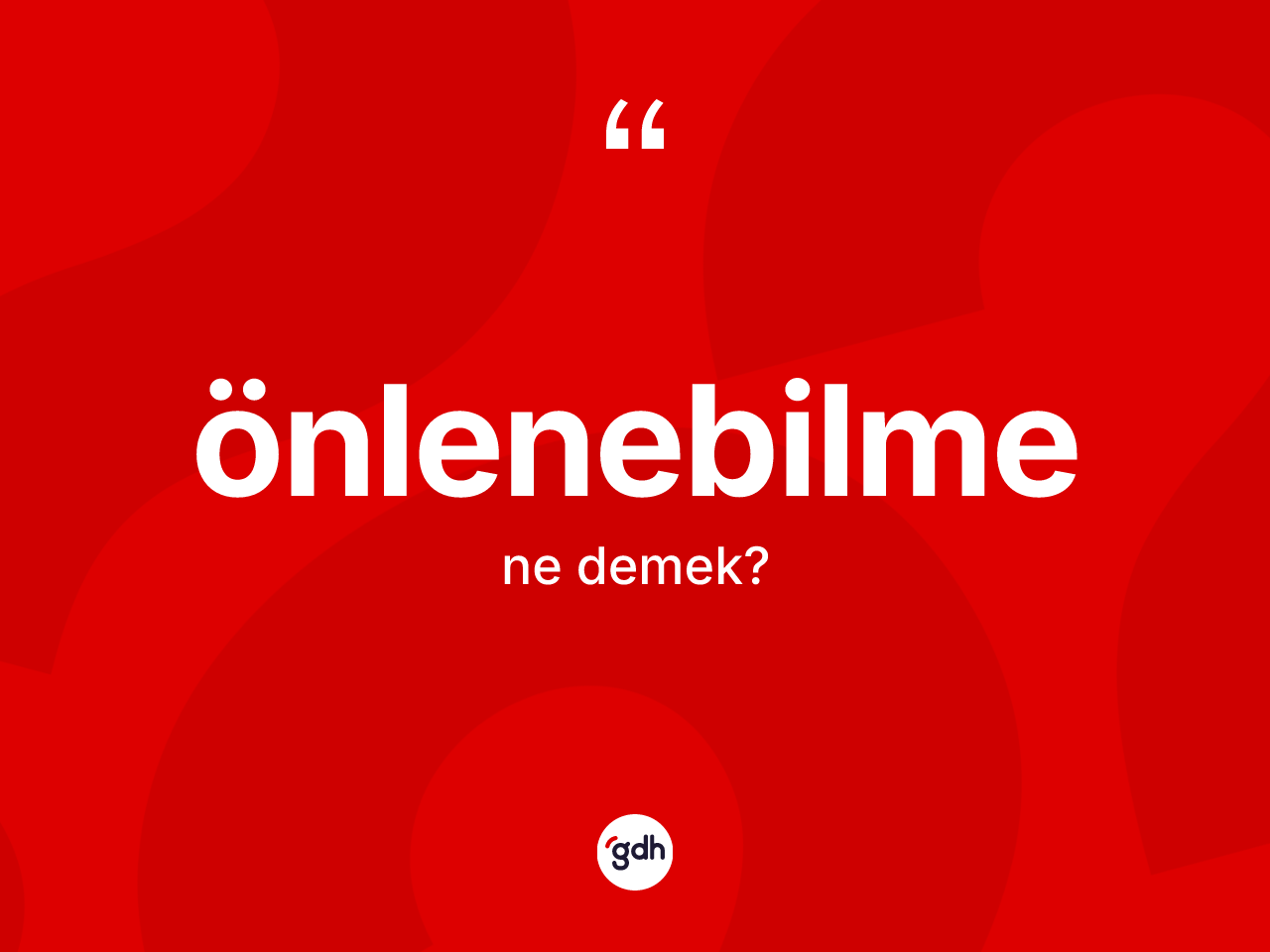 Önlenebilme kelimesi ne anlama gelir? Önlenebilmenin kısaca tanımı nedir?