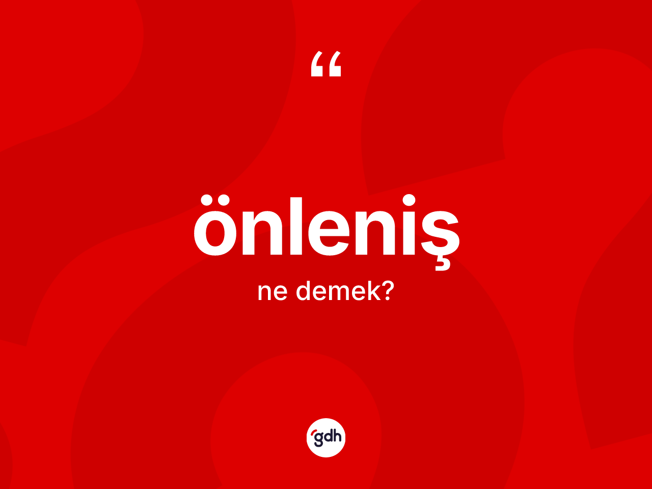 Önleniş kelimesinin sözlükteki tanımı nedir? Önlenişin kısaca tanımı nedir?