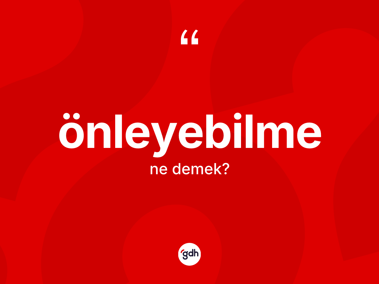 Önleyebilme kelimesi nedir? Önleyebilmenin sözlükteki anlamı nedir?