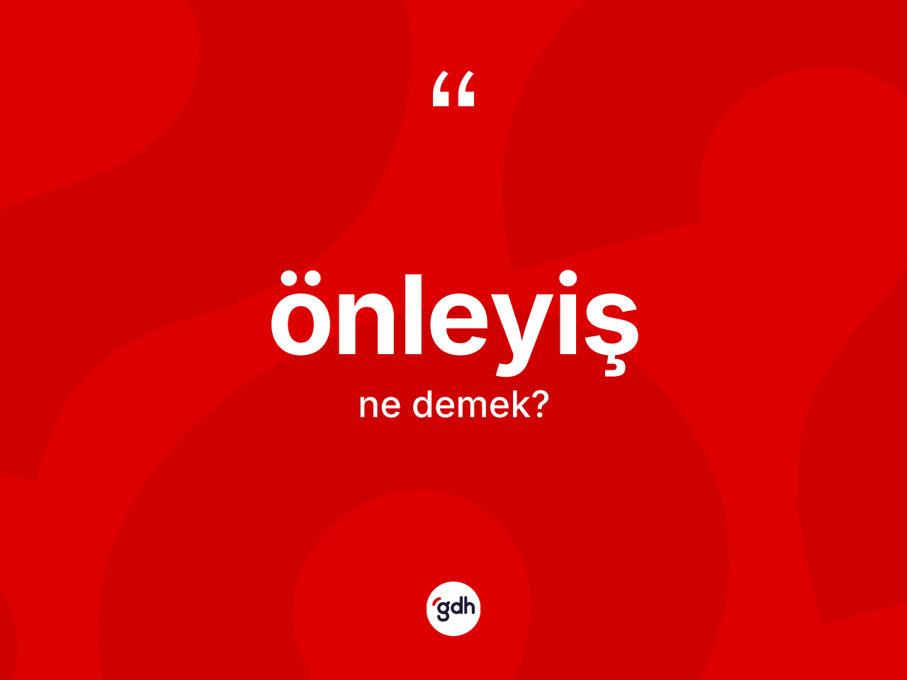 Önleyiş kelimesinin anlamı nedir? Önleyişin halk arasındaki kullanımı nasıldır?