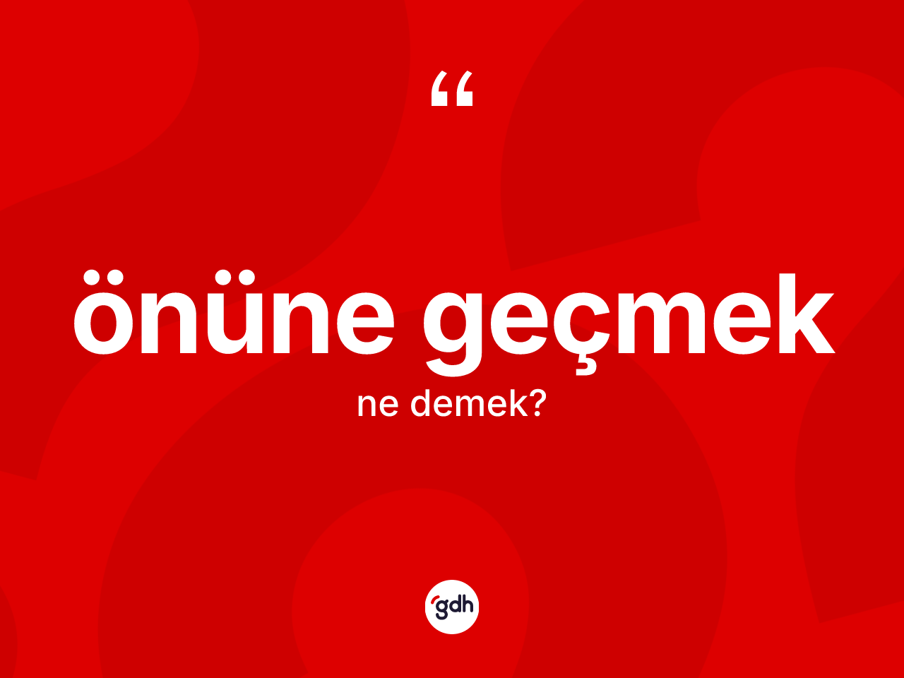 Önüne geçmek ifadesinin kısaca anlamı nedir? Önüne geçmek ifadesi nerede kullanılır?