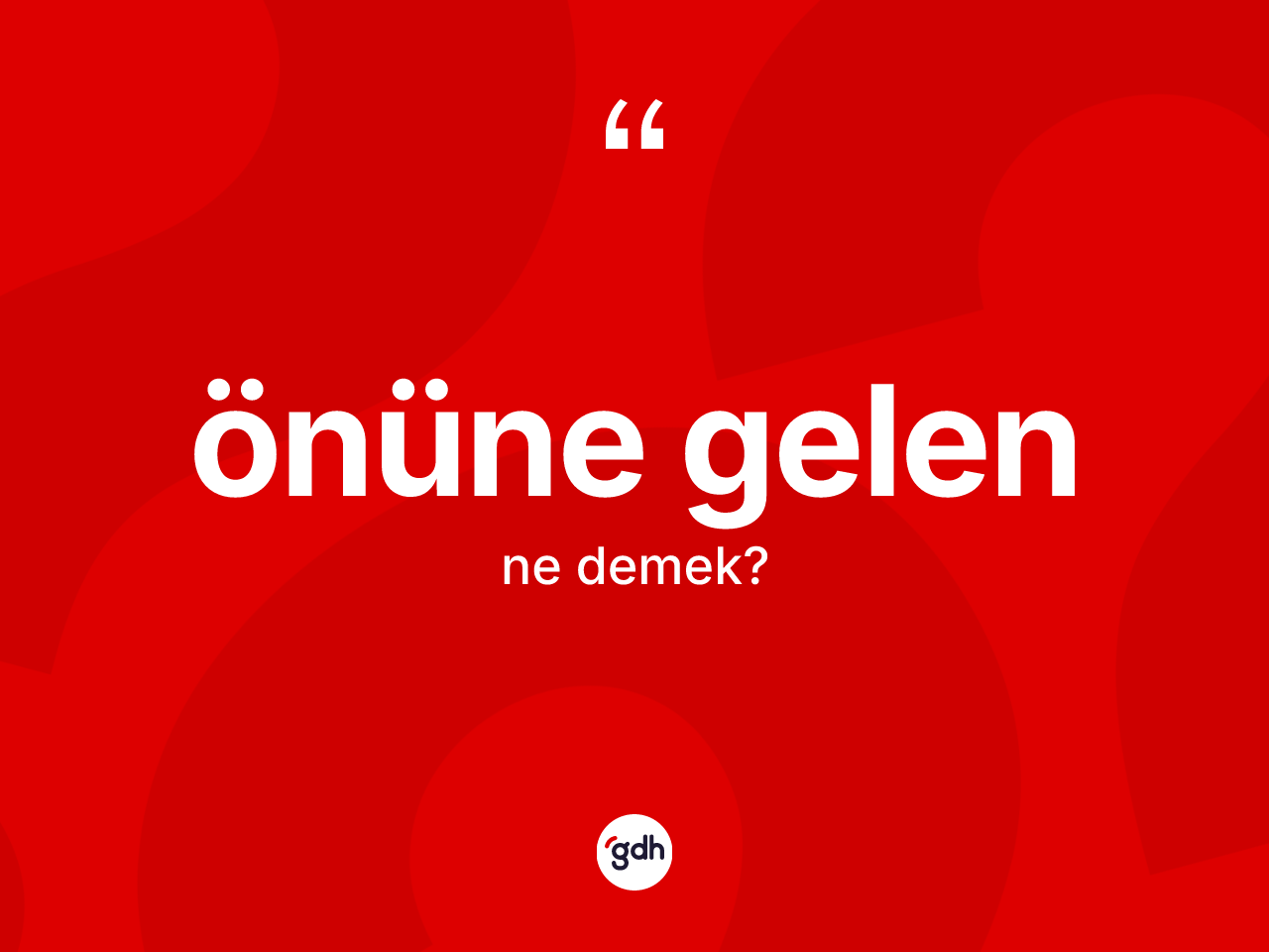 Önüne gelen nedir? Önüne gelen ifadesi nerede kullanılır?