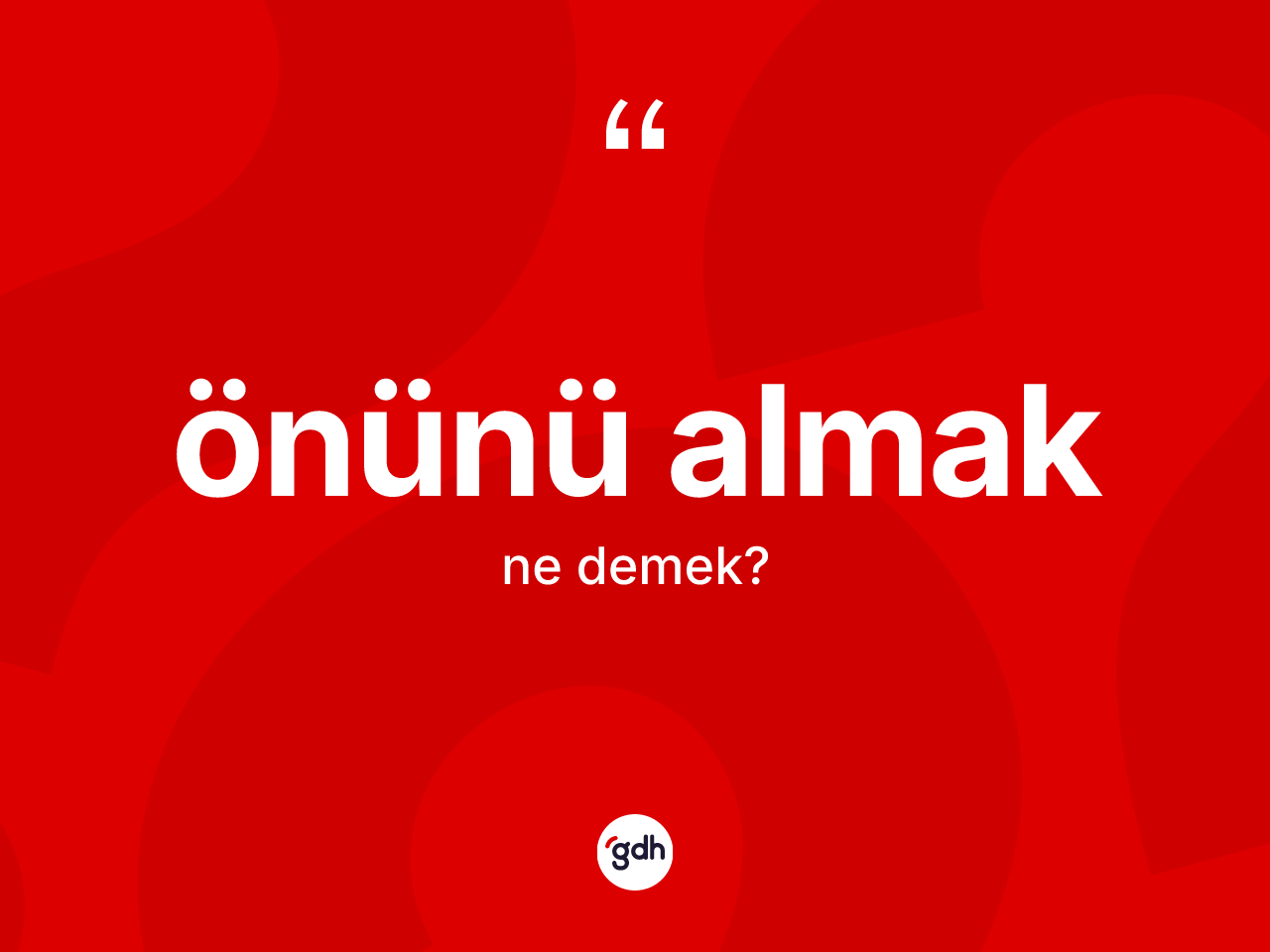 Önünü almak sözü neyi anlatır? Önünü almak ifadesinin özellikleri nelerdir?