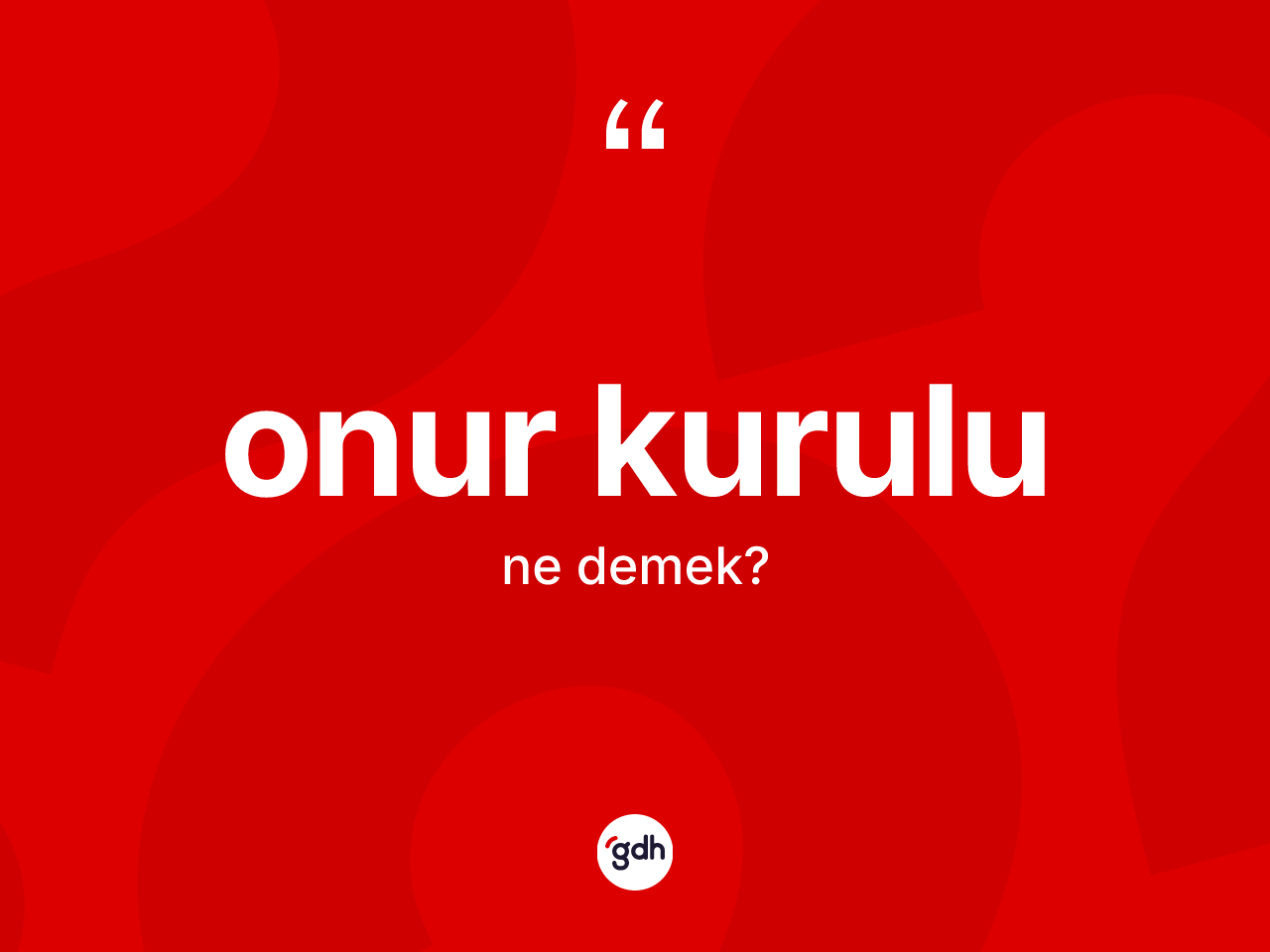 Onur kurulu kelimesinin anlamı nedir? Onur kurulu kelimesinin özellikleri nelerdir?