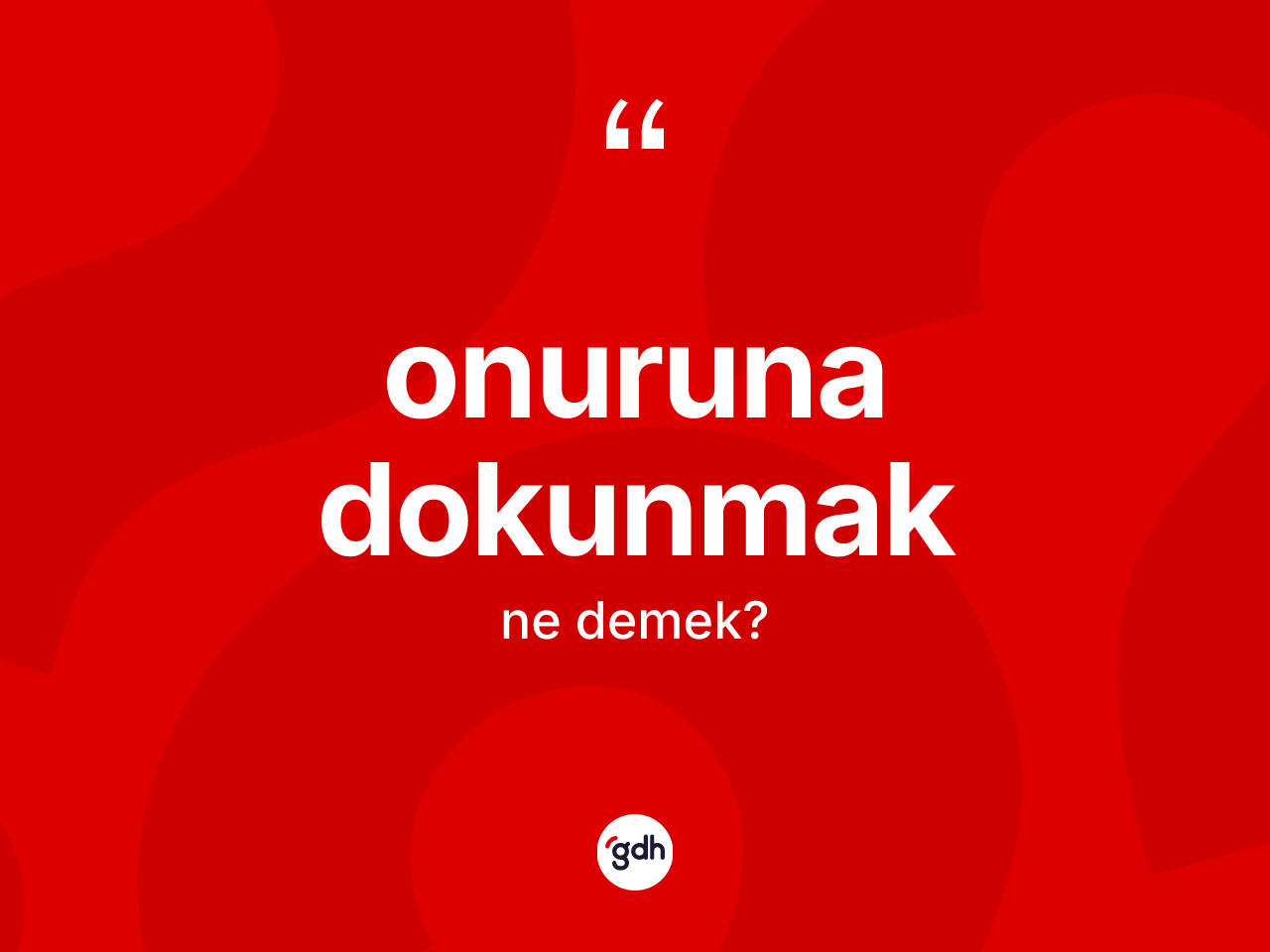 Onuruna dokunmak ne anlama gelir? Onuruna dokunmak ifadesi hangi durumlarda kullanılır?