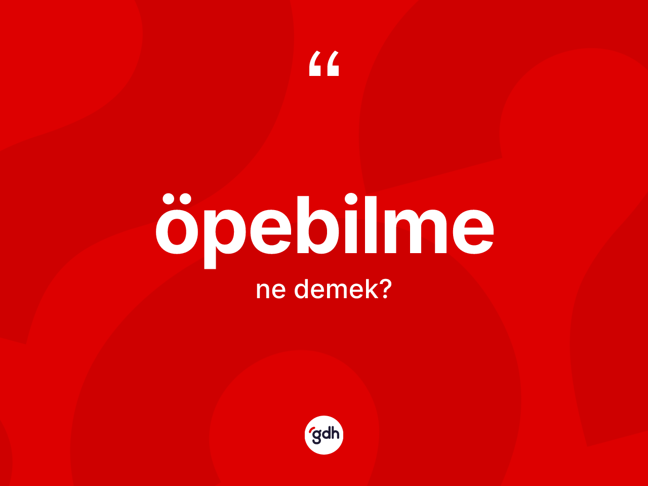 Öpebilme kelimesinin sözlükteki tanımı nedir? Öpebilmenin TDK'ya göre anlamı nedir?