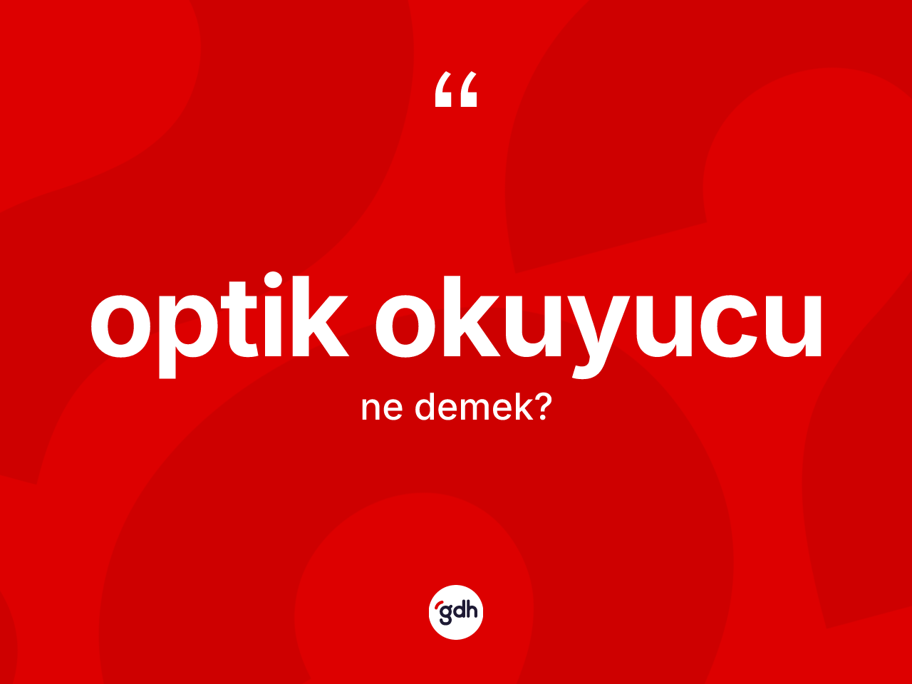 Optik okuyucu kelimesinin anlamı nedir? Optik okuyucunun TDK'ya göre anlamı nedir?