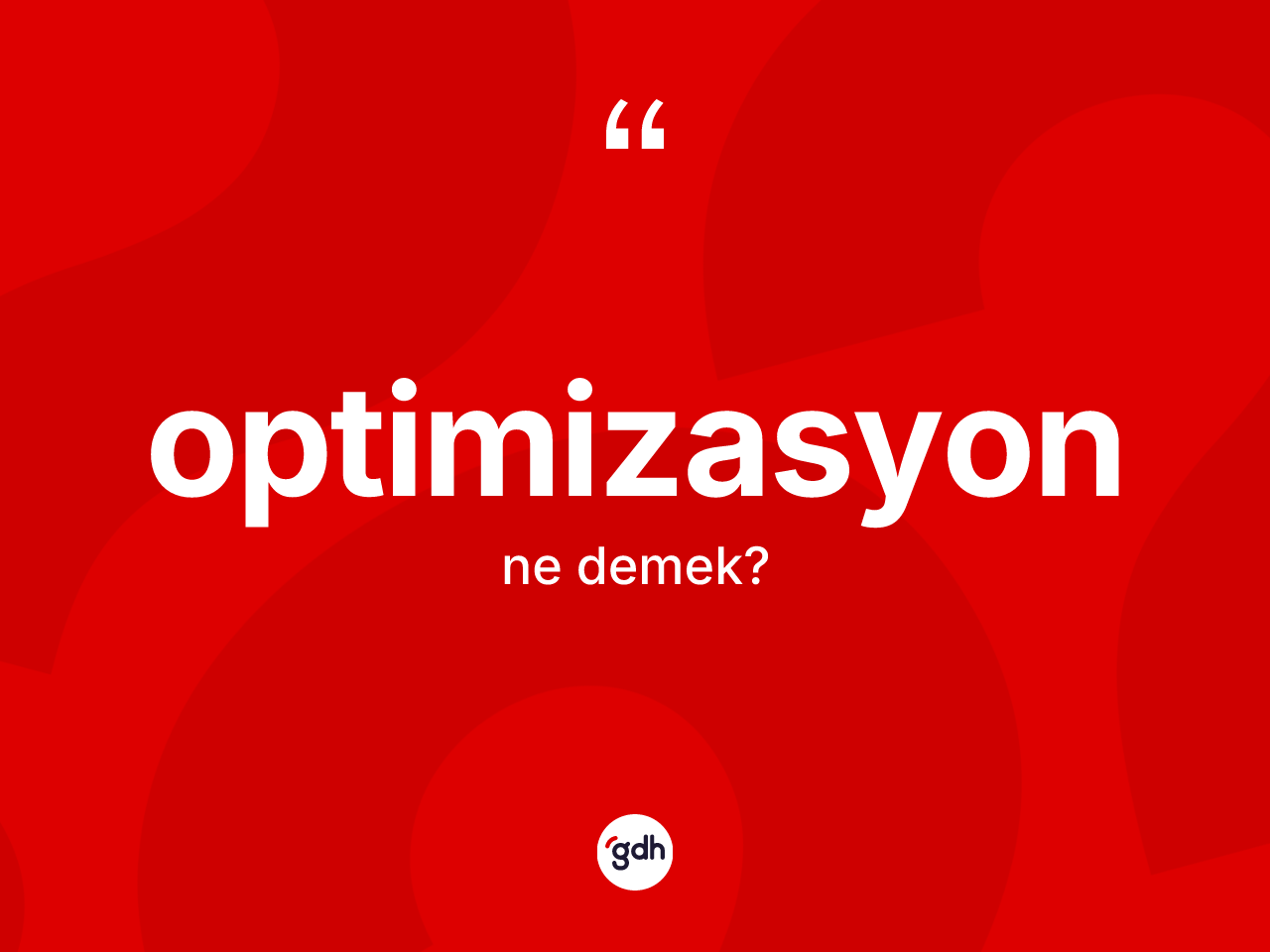 Optimizasyon kelimesinin sözlükteki tanımı nedir? Optimizasyon kelimesinin kaç farklı anlamı var?