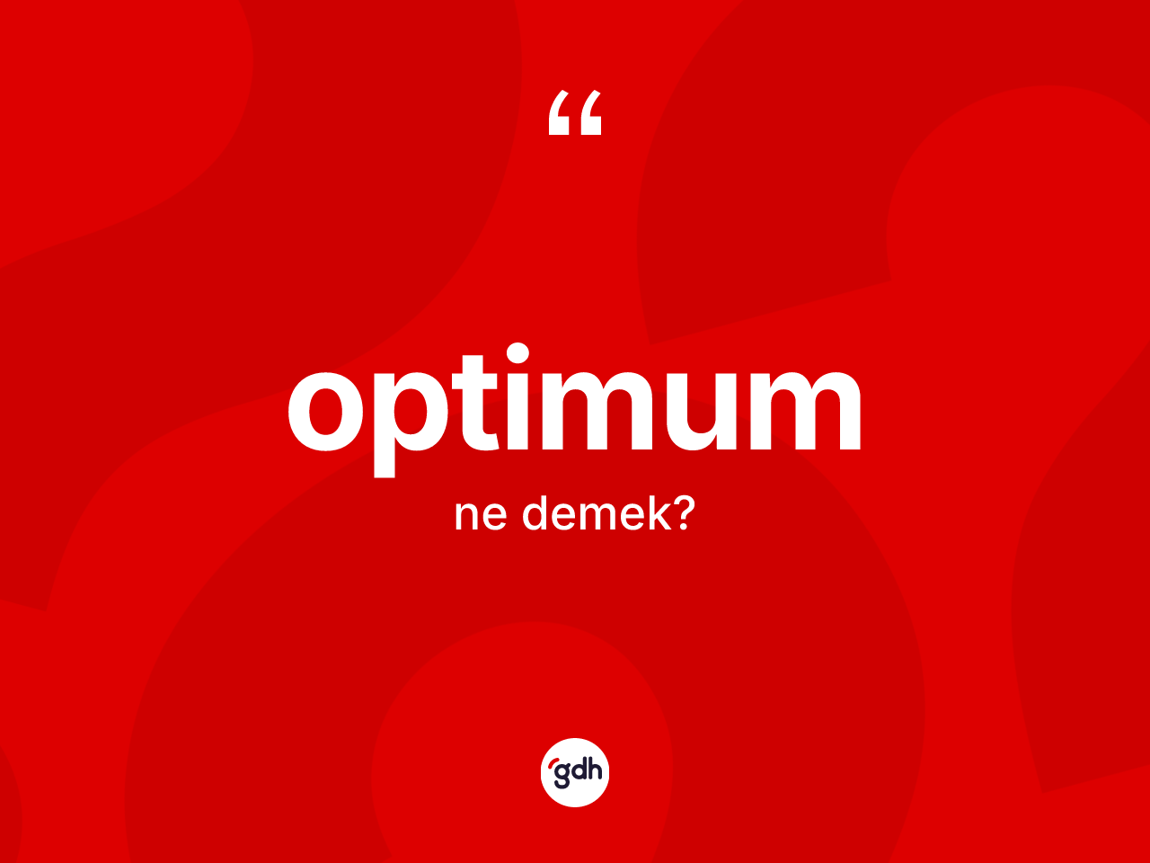 Optimum kelimesinin anlamı nedir? Optimumun kısaca tanımı nedir?