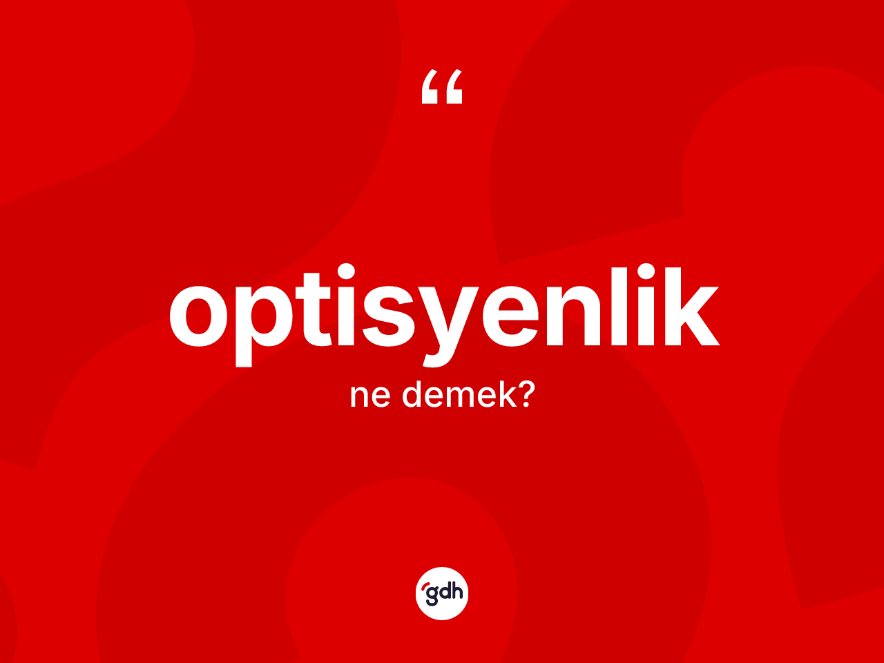Optisyenlik kelimesinin sözlükteki tanımı nedir? Optisyenlik kelimesinin TDK'ya göre açıklaması nedir?