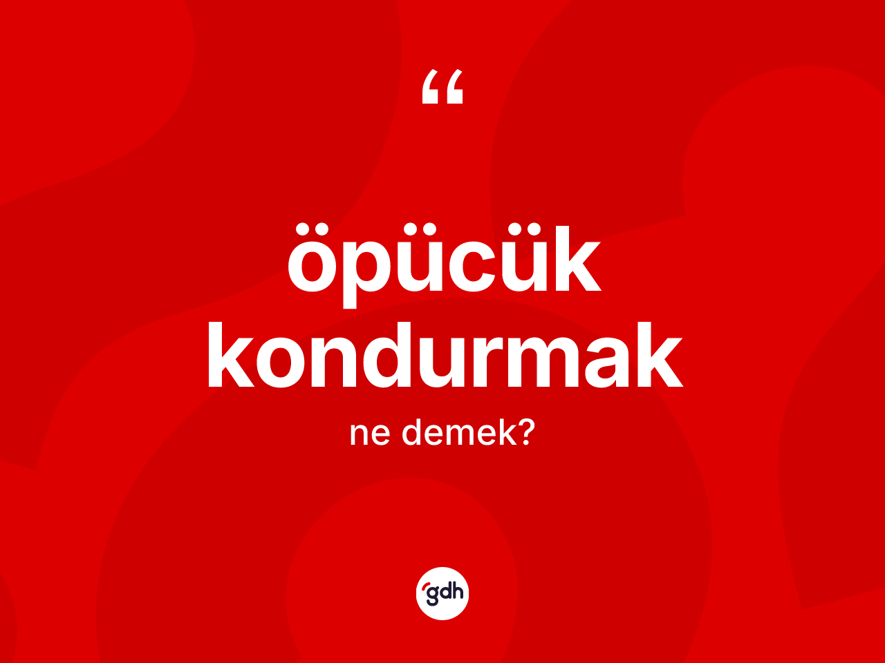 Öpücük kondurmak ifadesi ne demektir? Öpücük kondurmak ifadesi nerede kullanılır?