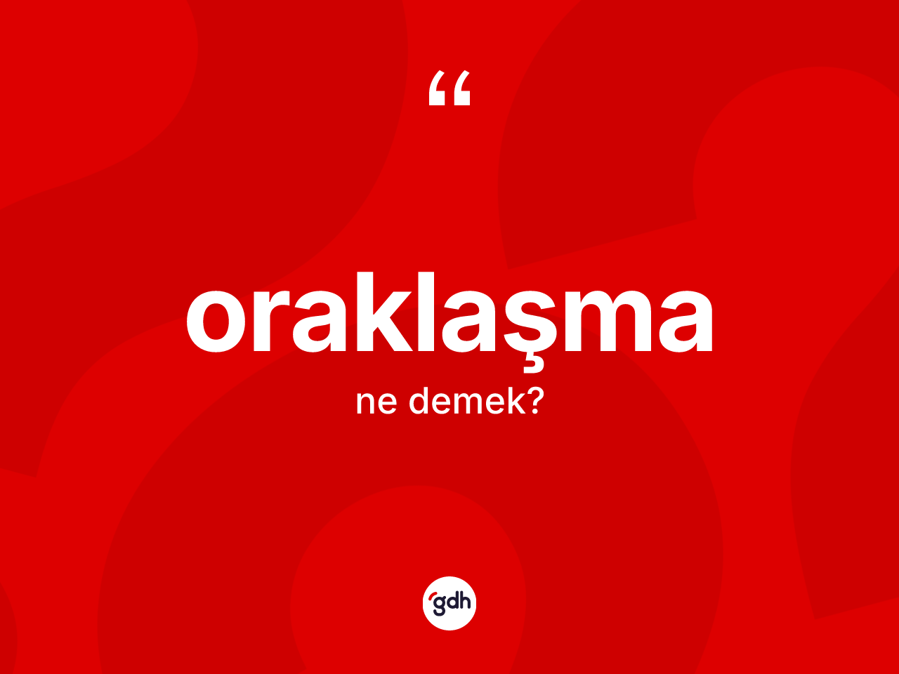 Oraklaşma ne anlama gelir? Oraklaşmanın kısaca tanımı nedir?