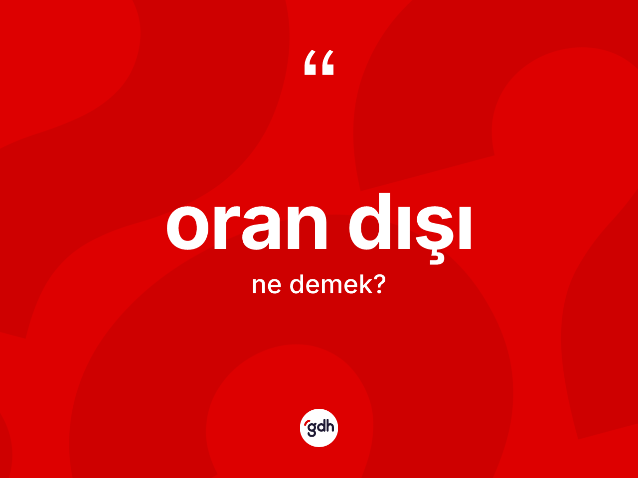 Oran dışı ne anlama gelir? Oran dışının TDK'ya göre anlamı nedir?