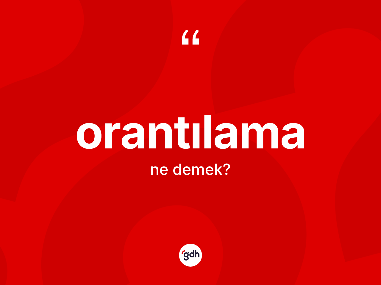Orantılama kelimesinin anlamı nedir? Orantılamanın TDK'ya göre anlamı nedir?