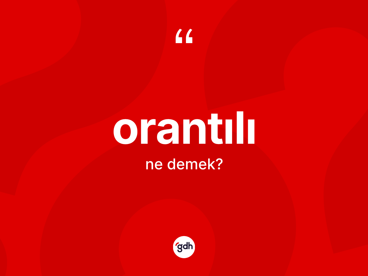 Orantılı kelimesi ne anlama gelir? Orantılının halk arasındaki kullanımı nasıldır?