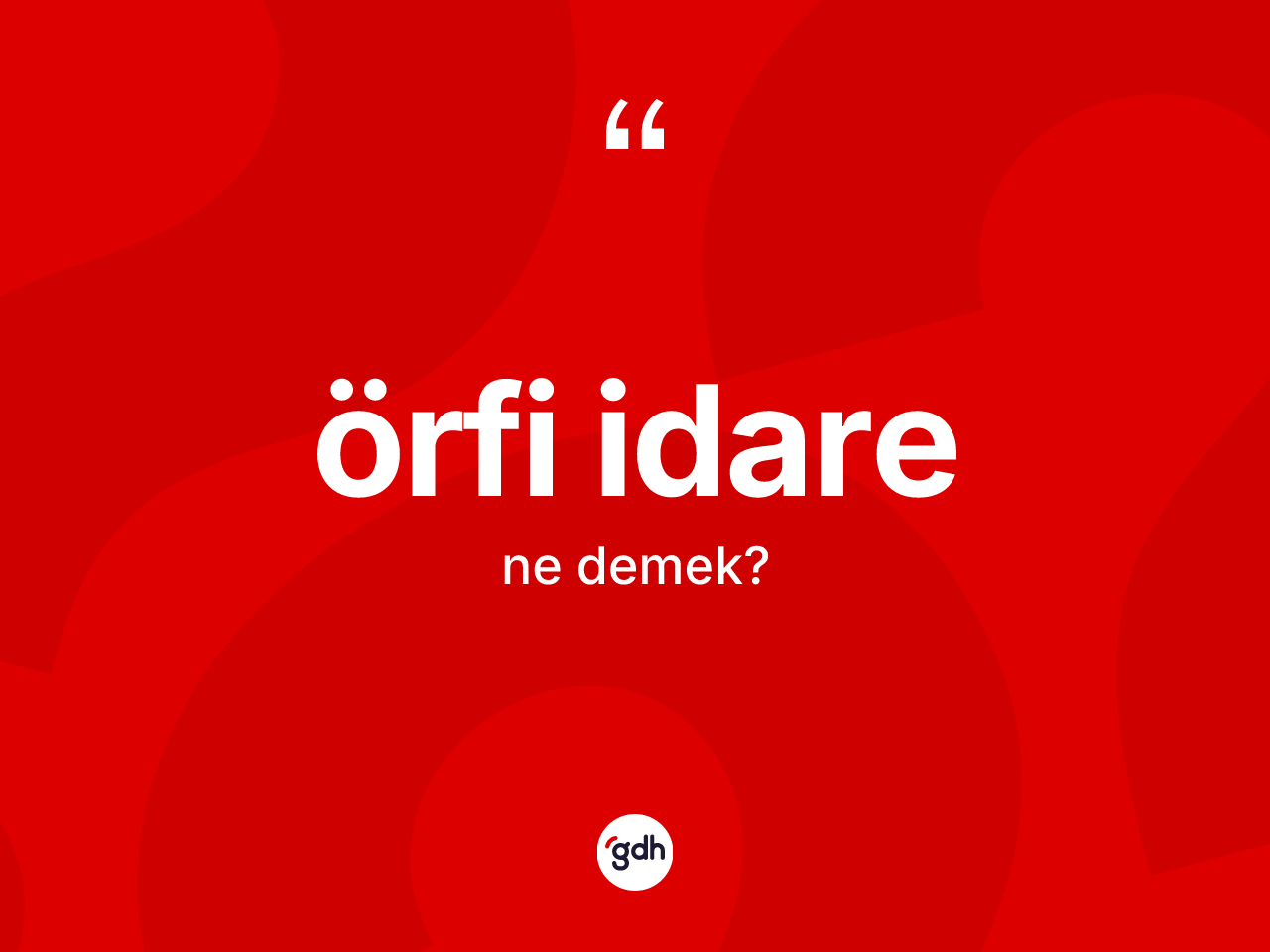 Örfi idare kelimesinin sözlükteki tanımı nedir? Örfi idarenin TDK'ya göre anlamı nedir?