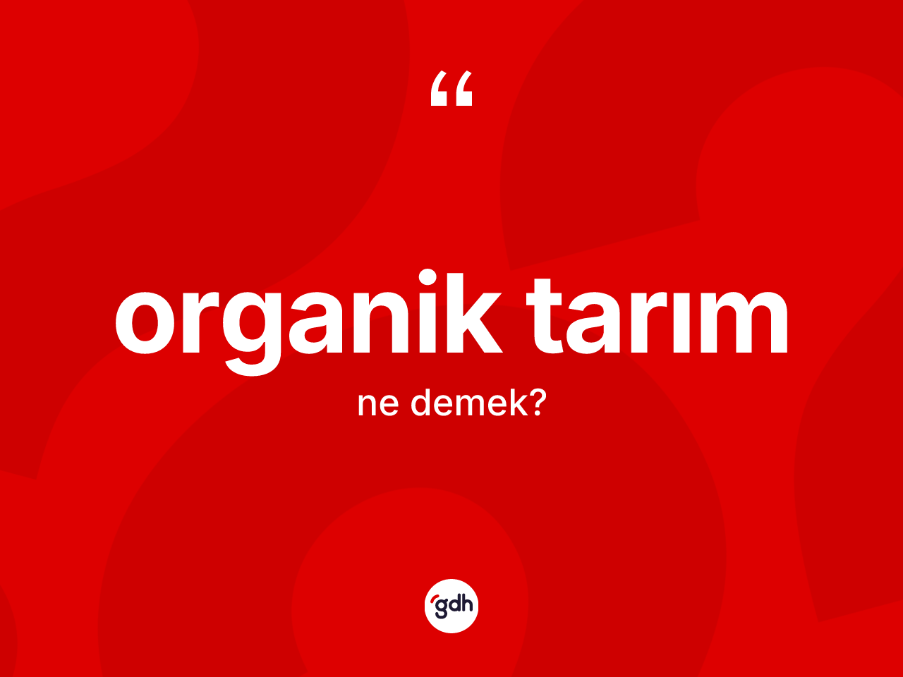 Organik tarım kelimesinin anlamı nedir? Organik tarım kelimesinin kaç farklı anlamı var?