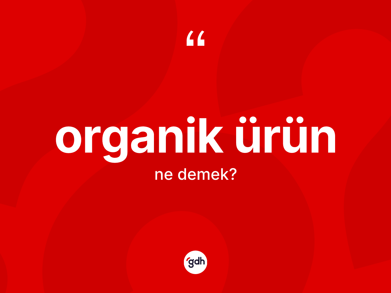 Organik ürün kelimesinin sözlükteki tanımı nedir? Organik ürünün TDK'ya göre anlamı nedir?