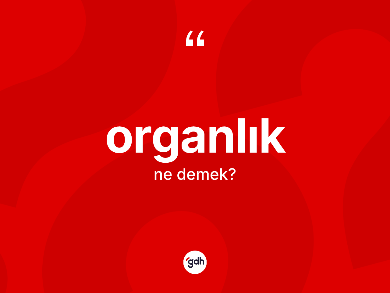 Organlık nedir? Organlık kelimesinin TDK'ya göre açıklaması nedir?
