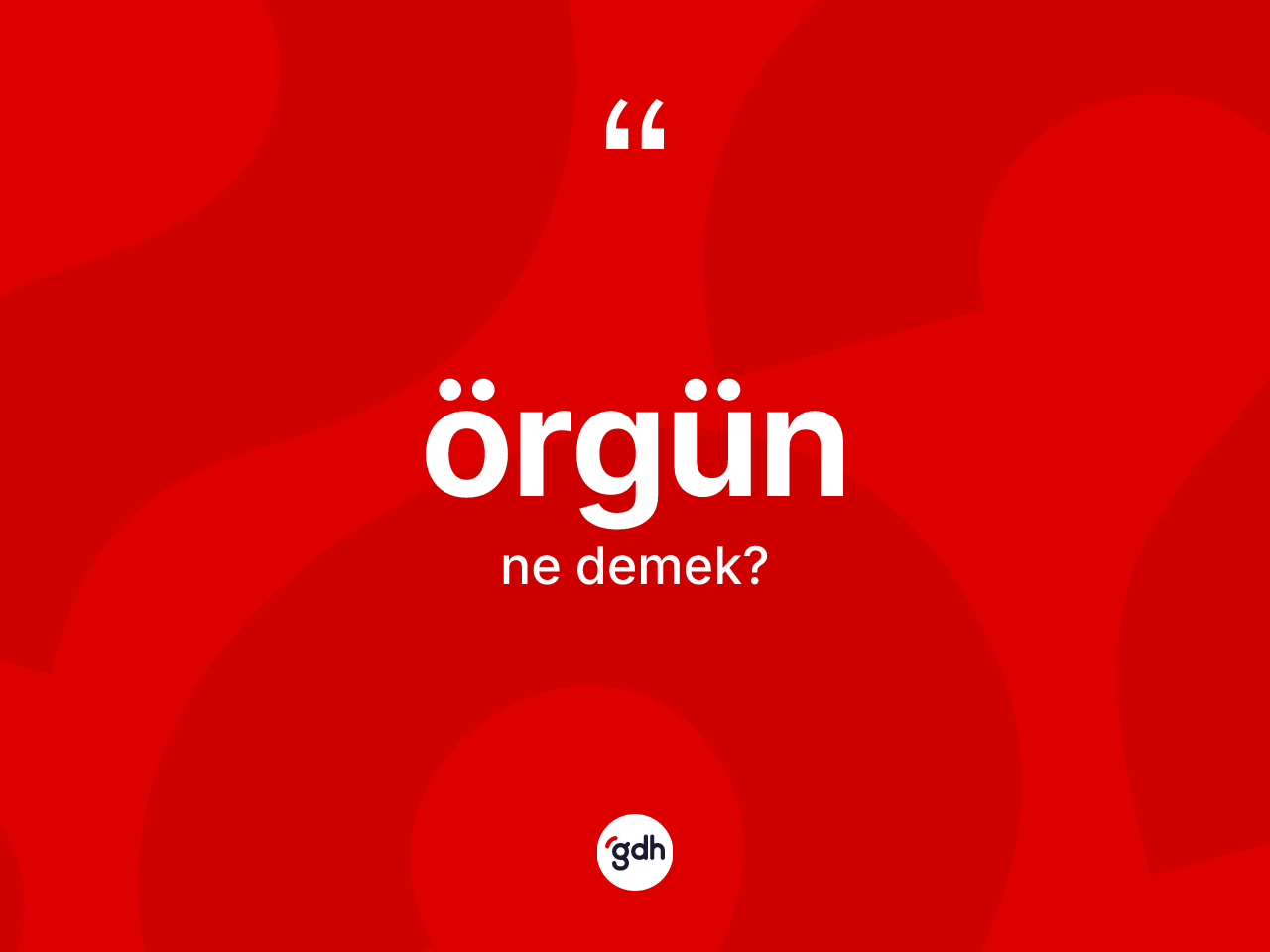 Örgün ne demek? Örgün kelimesinin TDK anlamı nedir?