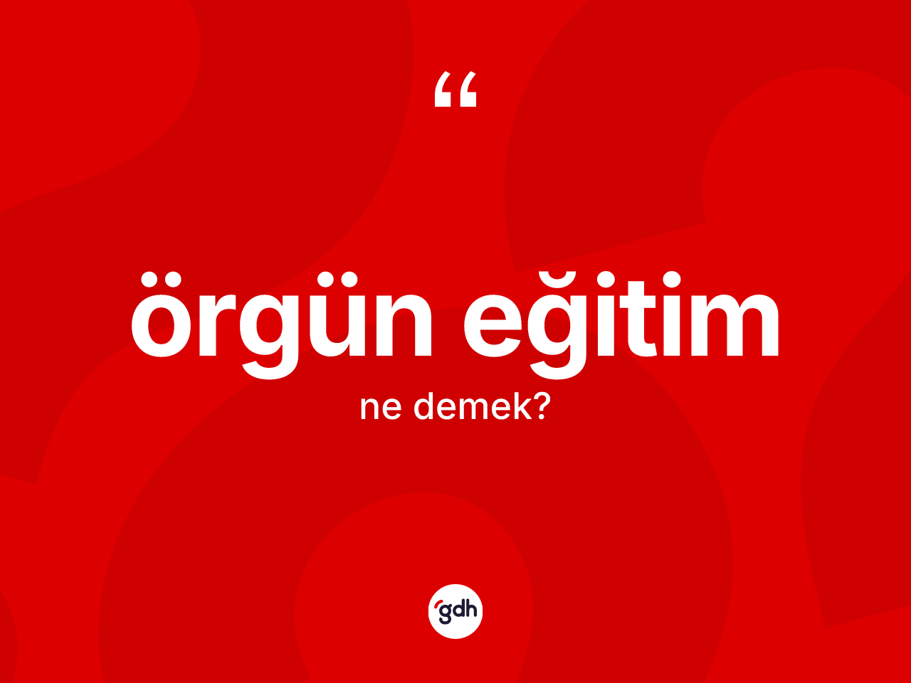 Örgün eğitim kelimesinin sözlükteki tanımı nedir? Örgün eğitimin TDK'ya göre anlamı nedir?
