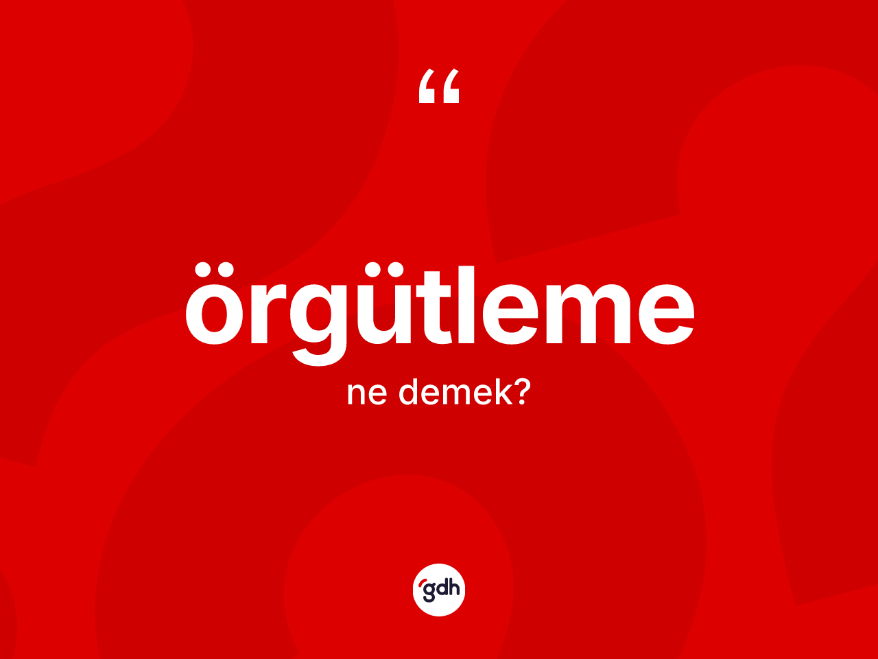 Örgütleme kelimesinin anlamı nedir? Örgütlemenin TDK'ya göre anlamı nedir?