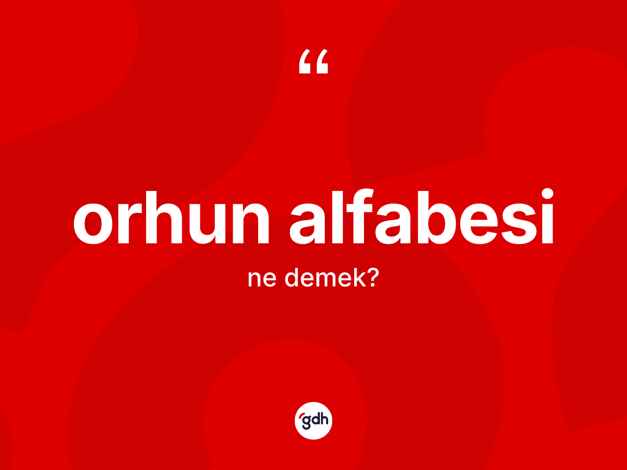 Orhun alfabesi  kelimesinin sözlükteki tanımı nedir? Orhun alfabesi  kelimesinin TDK anlamı nedir?