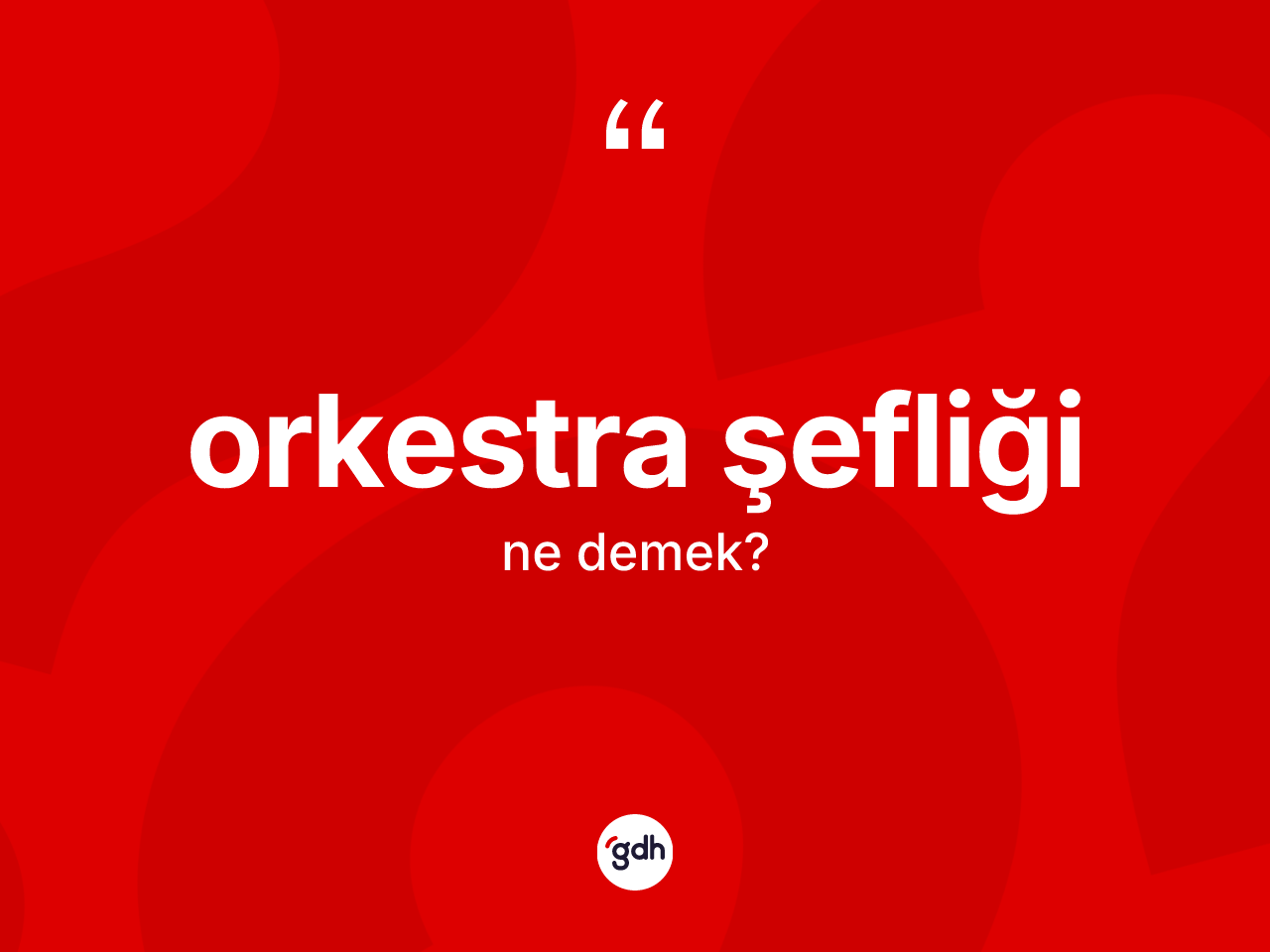 Orkestra şefliği kelimesinin tanımı nedir? Orkestra şefliği kelimesinin TDK anlamı nedir?