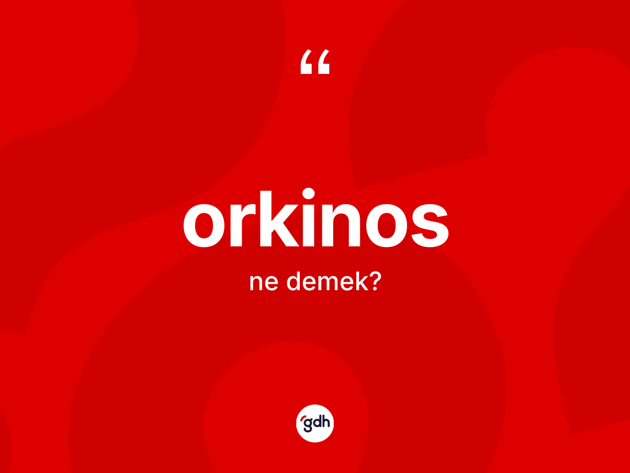 Orkinos kelimesinin sözlükteki tanımı nedir? Orkinos kelimesinin kaç farklı anlamı var?