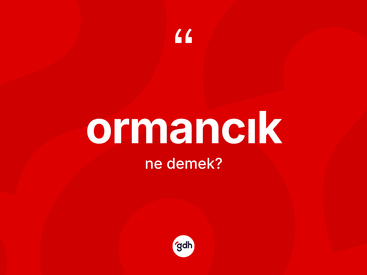 Ormancık nedir? Ormancığın kısaca tanımı nedir?
