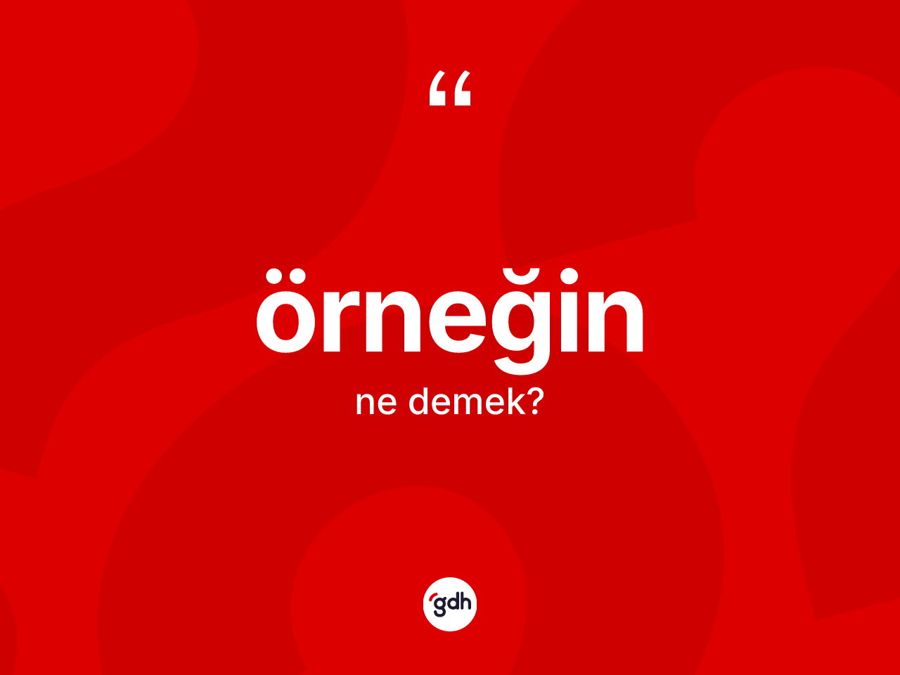 Örneğin kelimesinin sözlükteki tanımı nedir? Örneğinin kısaca tanımı nedir?