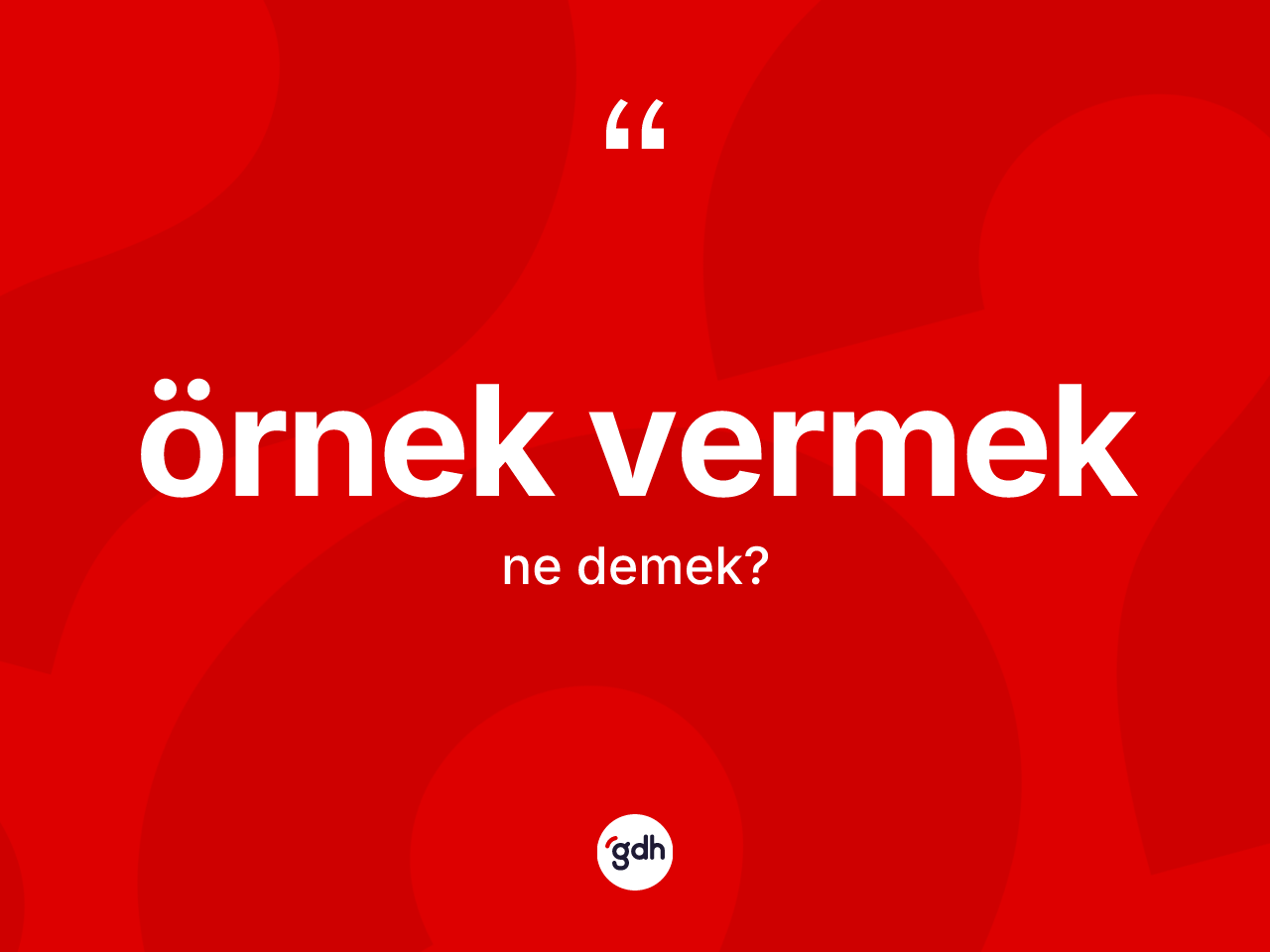 Örnek vermek ifadesinin kısaca tanımı nedir? Örnek vermek sözü nerede kullanılır?