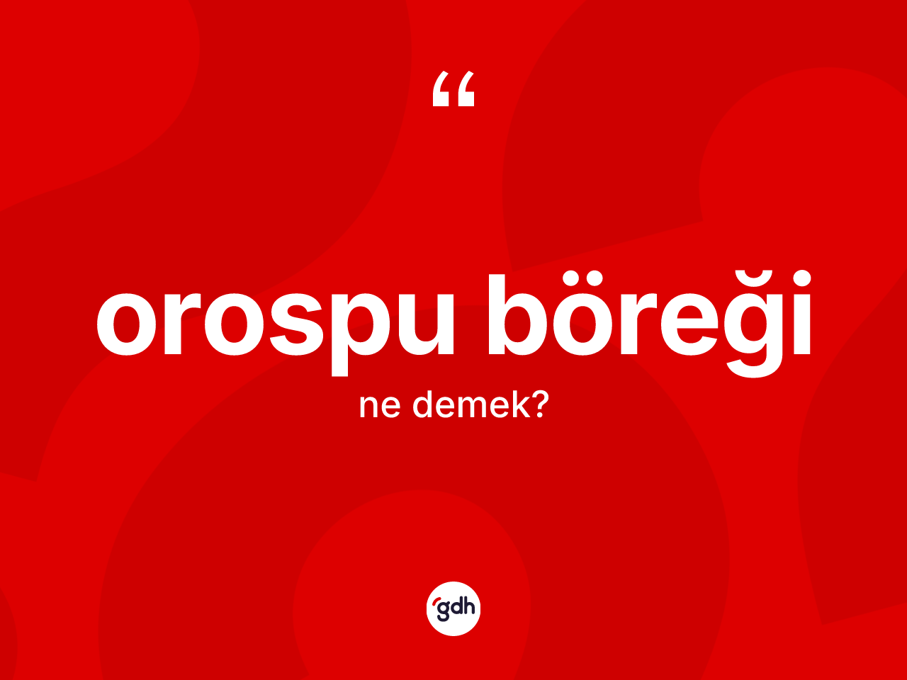 Orospu böreği ne demek? Orospu böreğinin kısaca tanımı nedir?