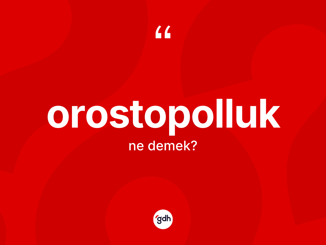 Orostopolluk kelimesinin sözlükteki tanımı nedir? Orostopolluk kelimesinin TDK'ya göre açıklaması nedir?