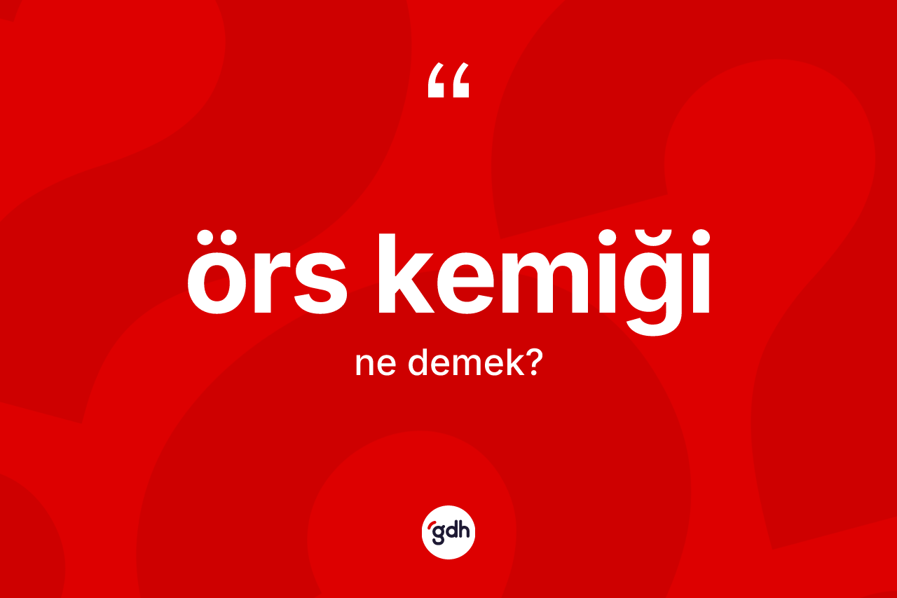 Örs kemiği ne anlama gelir? Örs kemiğinin halk arasındaki kullanımı nasıldır?