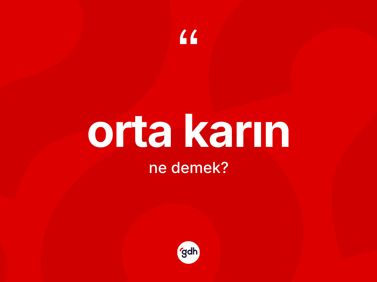 Orta karın kelimesi ne anlama gelir? Orta karının halk arasındaki kullanımı nasıldır?
