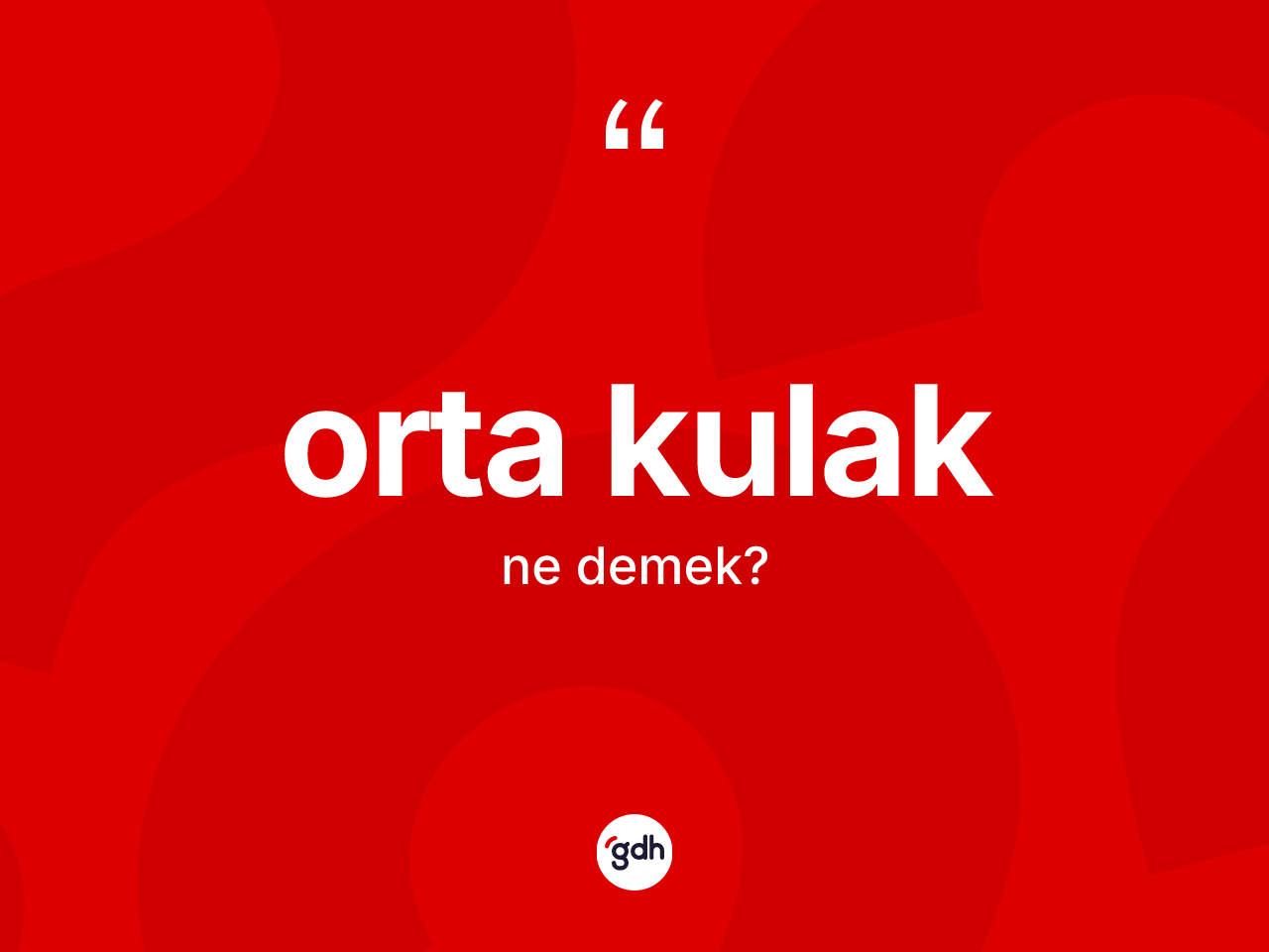 Orta kulak nedir? Orta kulağın halk arasındaki kullanımı nasıldır?