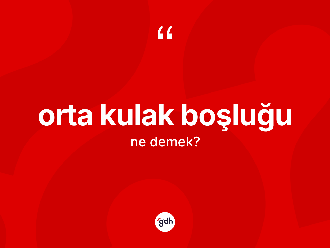 Orta kulak boşluğu kelimesinin sözlükteki tanımı nedir? Orta kulak boşluğunun kısaca tanımı nedir?