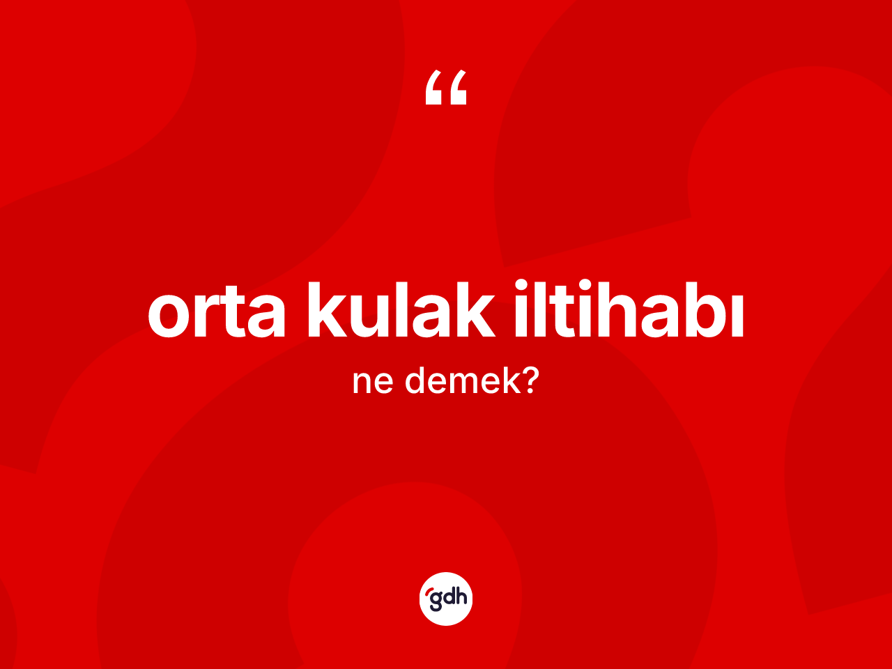 Orta kulak iltihabı kelimesinin tanımı nedir? Orta kulak iltihabının TDK'ya göre anlamı nedir?