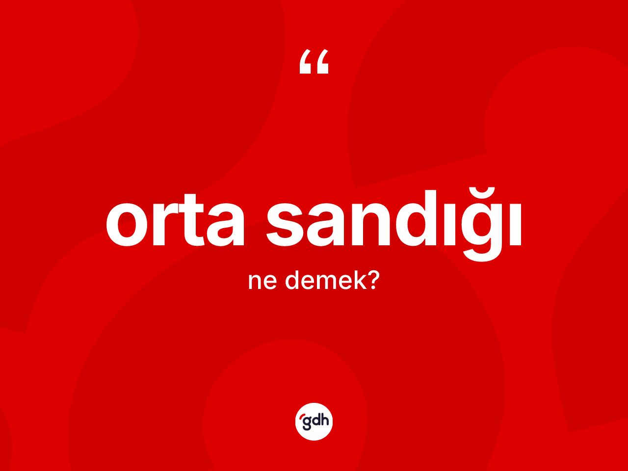 Orta sandığı  kelimesinin sözlükteki tanımı nedir? Orta sandığı  kelimesinin kaç farklı anlamı var?