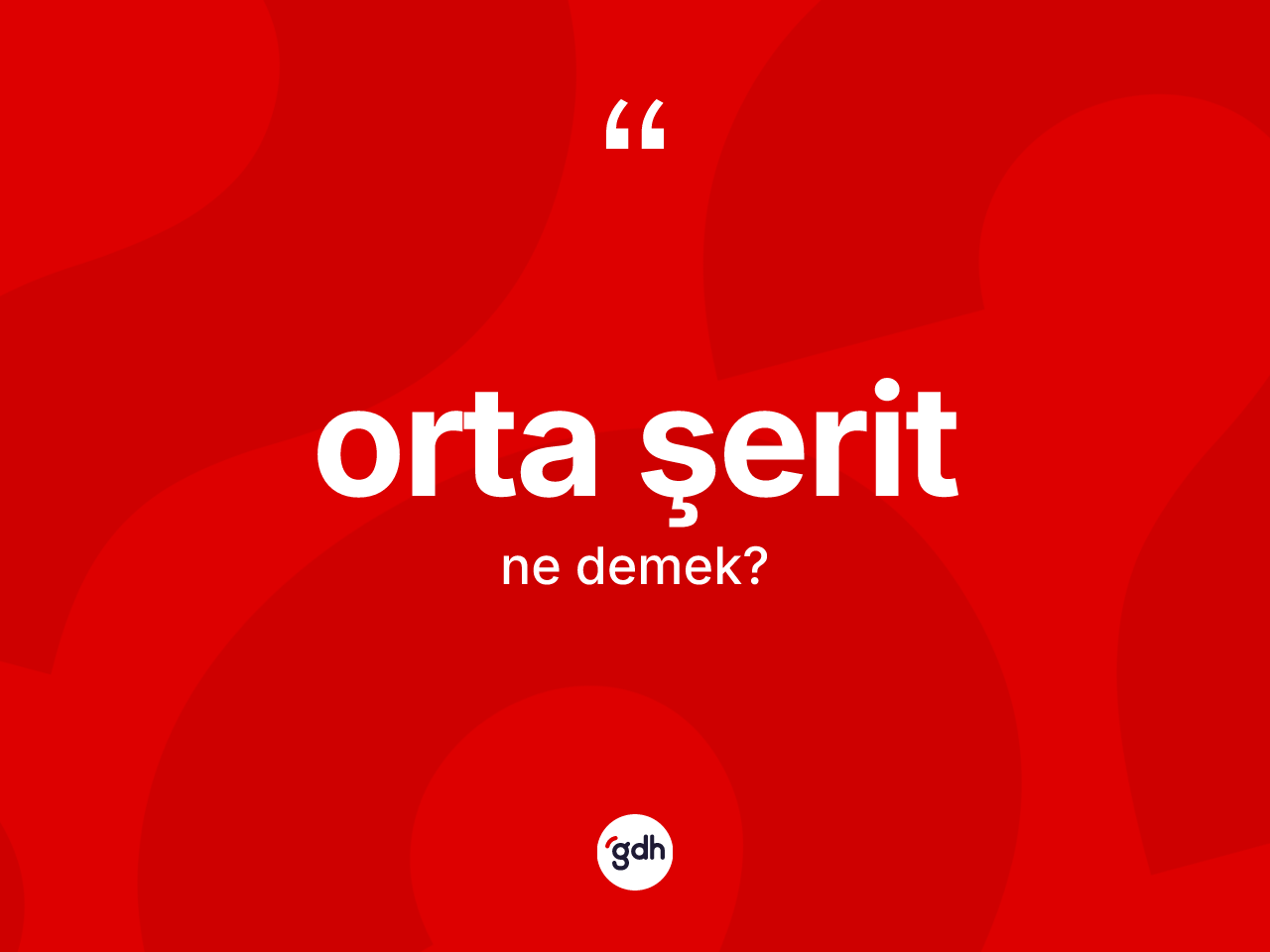 Orta şerit kelimesinin sözlükteki tanımı nedir? Orta şerit kelimesinin TDK'ya göre açıklaması nedir?