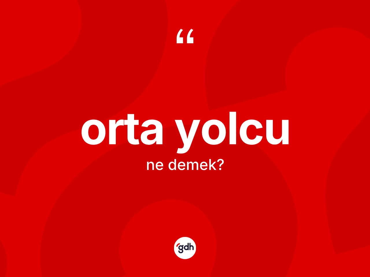 Orta yolcu kelimesinin tanımı nedir? Orta yolcunun kısaca tanımı nedir?