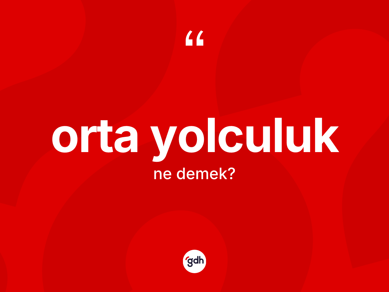 Orta yolculuk kelimesinin sözlükteki tanımı nedir? Orta yolculuğun kısaca tanımı nedir?