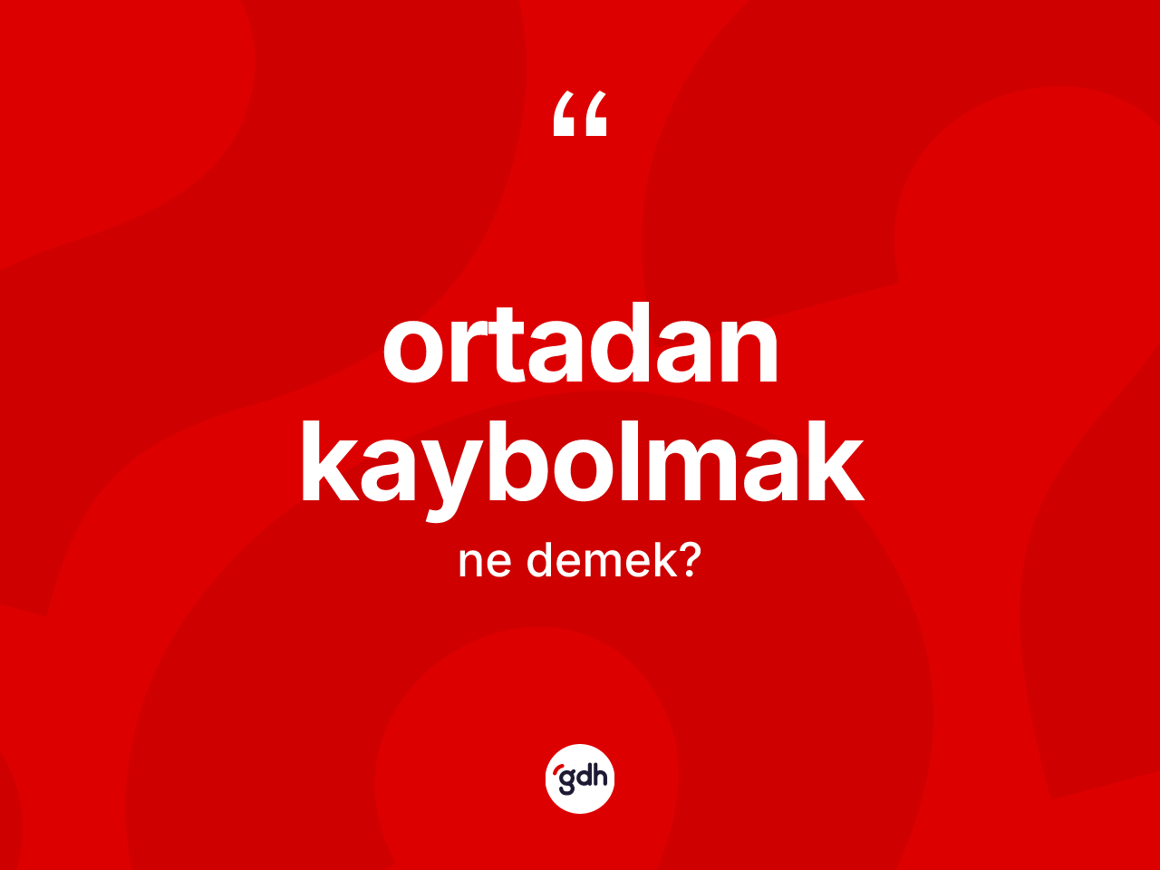 Ortadan kaybolmak ifadesi ne demek? Ortadan kaybolmak ifadesinin özellikleri nelerdir?