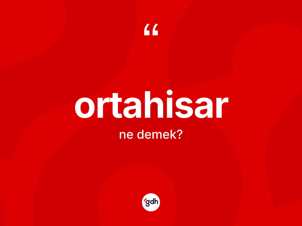 Ortahisar kelimesinin tanımı nedir? Ortahisar'ın TDK'ya göre anlamı nedir?