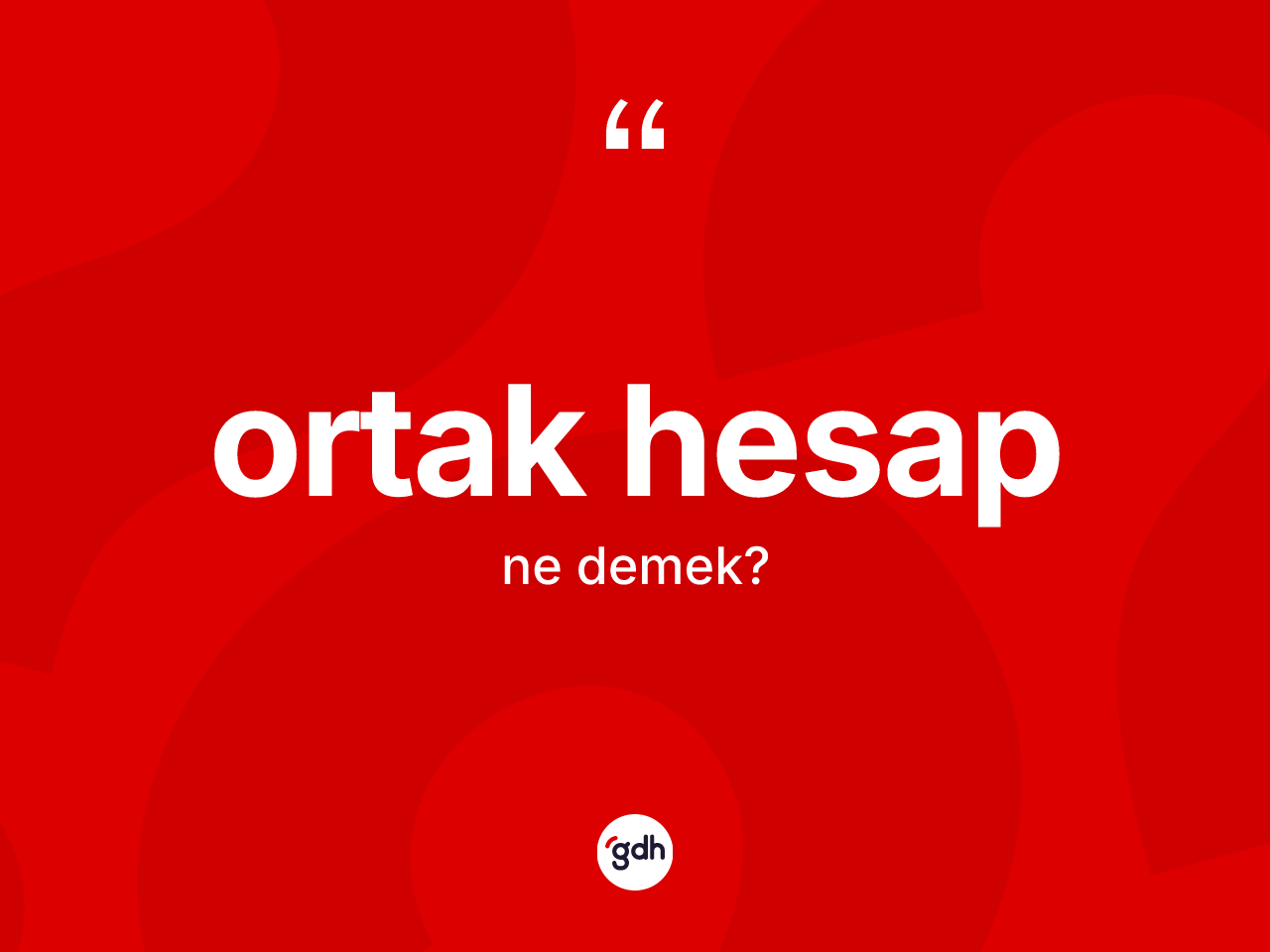 Ortak hesap kelimesinin sözlükteki tanımı nedir? Ortak hesap kelimesinin kaç farklı anlamı var?