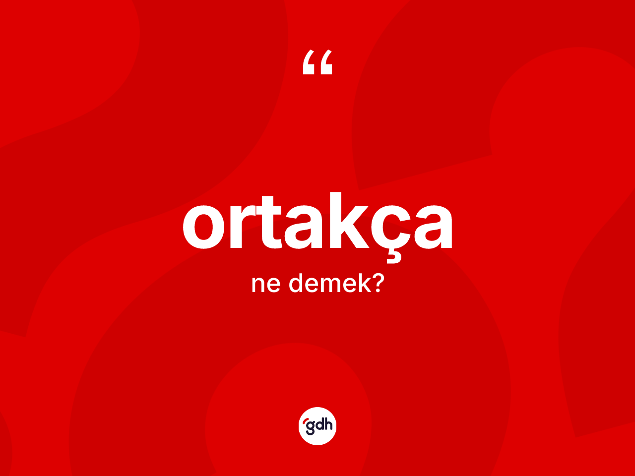Ortakça ne demek? Ortakçanın kısaca tanımı nedir?
