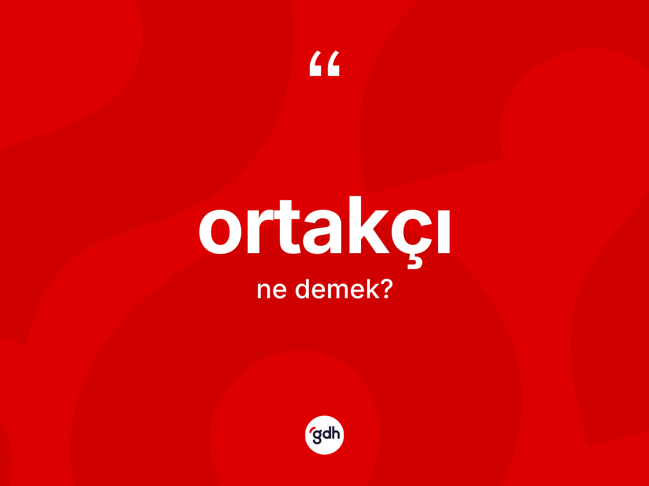 Ortakçı kelimesinin tanımı nedir? Ortakçı kelimesinin kaç farklı anlamı var?